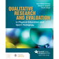 Qualitative Research and Evaluation in Physical Education and Sport Pedagogy - Paperback
