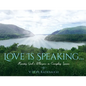 Love is Speaking...: Hearing God's Whispers in Everyday Spaces - Paperback