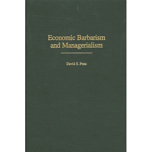 Economic Barbarism and Managerialism - Hardcover