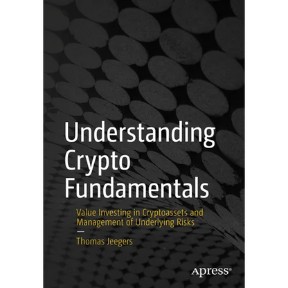 Understanding Crypto Fundamentals: Value Investing in Cryptoassets and Management of Underlying Risks - Paperback