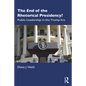 The End of the Rhetorical Presidency?: Public Leadership in the Trump Era - Paperback