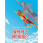 Where's My Hero? - Hardcover