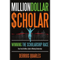 MillionDollar$cholar: Winning The Scholarship Race - Paperback