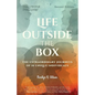 Life Outside the Box: The extraordinary journeys of 10 unique individuals, Second Edition - Paperback