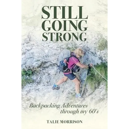 Still Going Strong: Backpacking Adventures through my 60's - Paperback