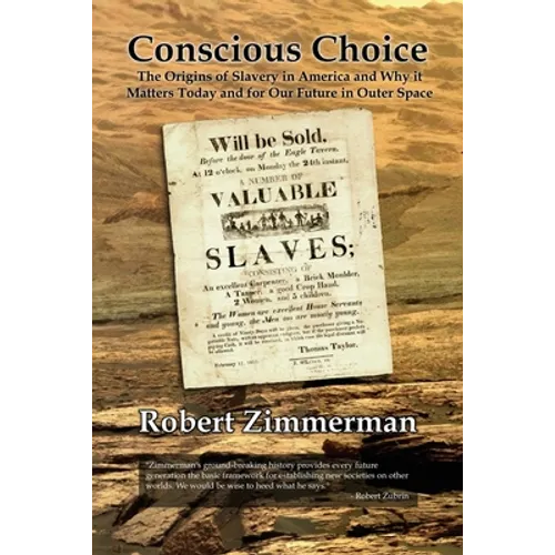 Conscious Choice: The Origins of Slavery in America and Why it Matters Today and for Our Future in Outer Space - Paperback