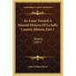 An Essay Toward A Natural History Of La Salle County, Illinois, Part 1: Botany (1897) - Paperback