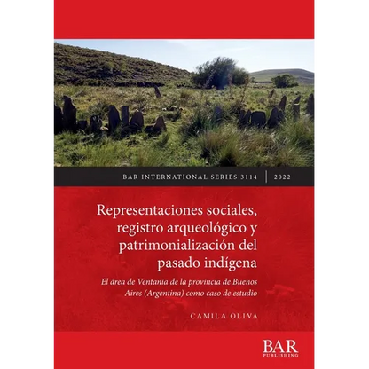 Representaciones sociales, registro arqueológico y patrimonialización del pasado indígena: El área de Ventania de la provincia de Buenos Aires (Argent - Paperback
