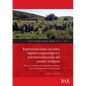 Representaciones sociales, registro arqueológico y patrimonialización del pasado indígena: El área de Ventania de la provincia de Buenos Aires (Argent - Paperback
