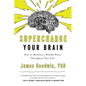 Supercharge Your Brain: How to Maintain a Healthy Brain Throughout Your Life - Hardcover