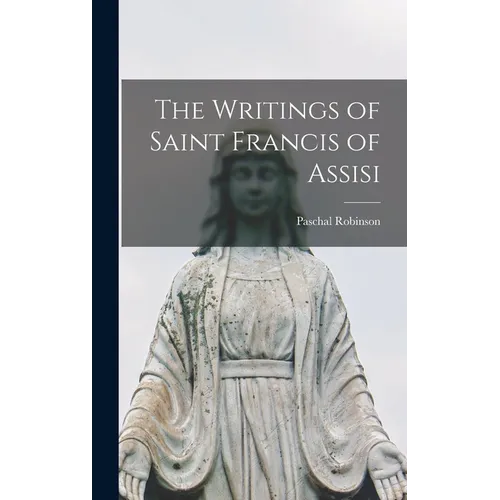 The Writings of Saint Francis of Assisi - Hardcover