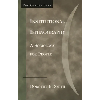 Institutional Ethnography: A Sociology for People - Paperback
