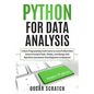 Python for Data Analysis: A Basic Programming Crash Course to Learn Python Data Science Essential Tools, Pandas, and Numpy with Questions and An - Paperback