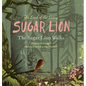 The Land of the Living Sugar Lion: The Sugar Lion Walks - Hardcover