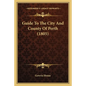 Guide To The City And County Of Perth (1805) - Paperback