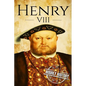 Henry VIII: A Life From Beginning to End - Paperback