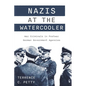 Nazis at the Watercooler: War Criminals in Postwar German Government Agencies - Hardcover