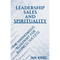 Leadership, Sales and Spirituality: A Harmonious Blueprint for Business Success - Paperback