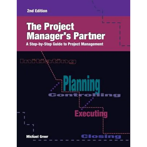 The Project Manager's Partner, 2nd Edition: A Step-by-Step Guide to Project Management - Paperback