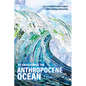Re-Envisioning the Anthropocene Ocean - Hardcover