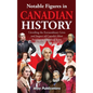 Notable Figures in Canadian History: Unveiling the Extraordinary Lives and Impact of Canada's Most Prominent Historical Icons - Hardcover