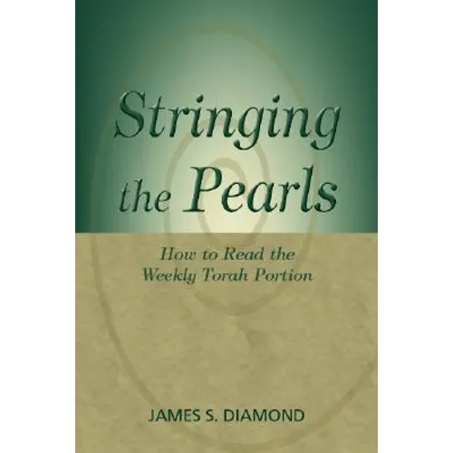 Stringing the Pearls: How to Read the Weekly Torah Portion - Paperback