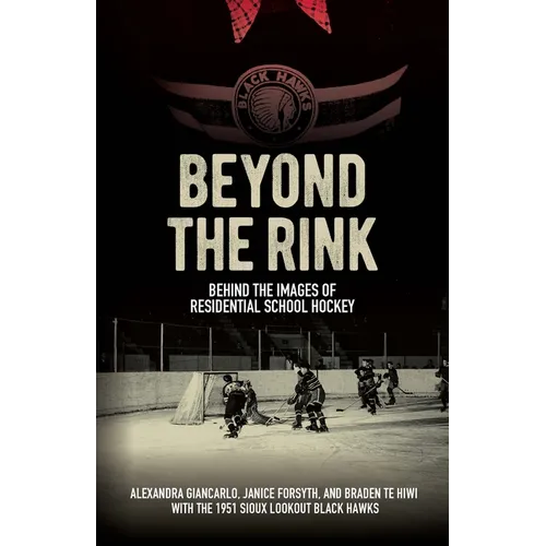Beyond the Rink: Behind the Images of Residential School Hockey - Paperback