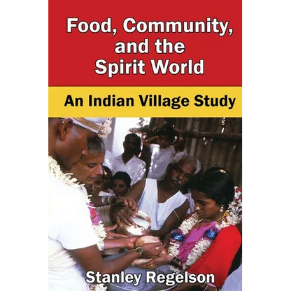 Food, Community, and the Spirit World: An Indian Village Study - Paperback