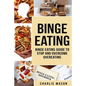 Binge Eating: Overcome Binge Eating Disorder Self Help Stop Binge Eating How To Stop Overeating & Overcome Weight Loss Books - Paperback