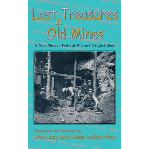 Lost Treasures & Old Mines: A New Mexico Federal Writers' Project Book - Hardcover