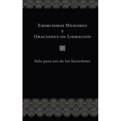 Exorcismos Menores Y Oraciones de Libración: Solo para uso de los Sacerdotes - Paperback