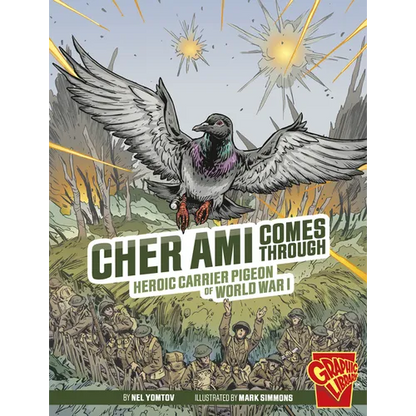 Cher Ami Comes Through: Heroic Carrier Pigeon of World War I - Hardcover