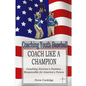 Coaching Youth Baseball: COACH LIKE A CHAMPION: Coaching America's Pastime...Responsible for America's Future - Paperback