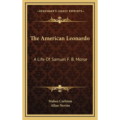 The American Leonardo: A Life Of Samuel F. B. Morse - Hardcover