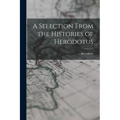 A Selection From the Histories of Herodotus - Paperback