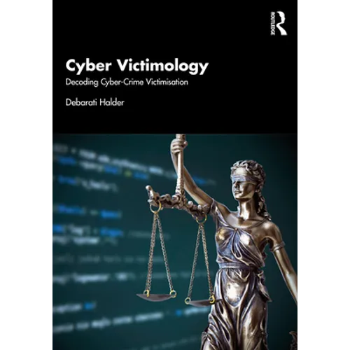 Cyber Victimology: Decoding Cyber-Crime Victimisation - Paperback