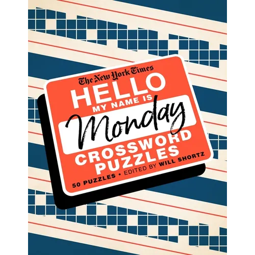 The New York Times Hello, My Name Is Monday: 50 Monday Crossword Puzzles - Spiral