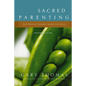 The Sacred Parenting Bible Study Participant's Guide: How Raising Children Shapes Our Souls (Participant's Guide) - Paperback
