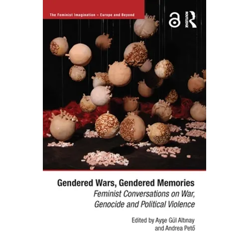 Gendered Wars, Gendered Memories: Feminist Conversations on War, Genocide and Political Violence - Paperback