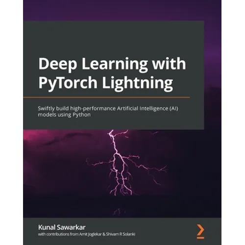 Deep Learning with PyTorch Lightning: Swiftly build high-performance Artificial Intelligence (AI) models using Python - Paperback