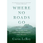 Where No Roads Go: Trusting God through Challenges and Change (A Devotional Biography) - Paperback