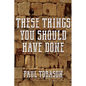 These Things You Should Have Done - Paperback