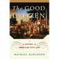 The Good Citizen: A History of American Civic Life - Paperback