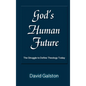 God's Human Future: The Struggle to Define Theology Today - Hardcover