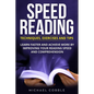 Speed Reading: Techniques Exercises and Tips: Learn Faster And Achieve More By Improving Your Reading Speed And Comprehension - Paperback