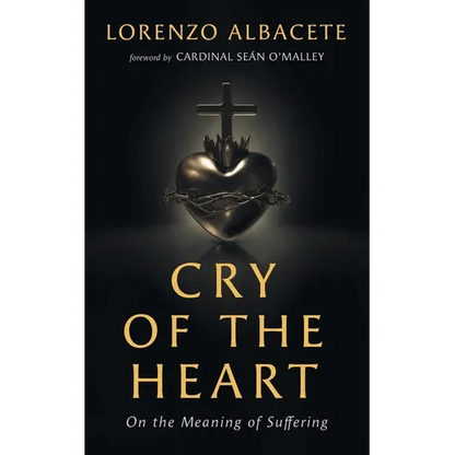 Cry of the Heart: On the Meaning of Suffering - Paperback