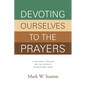 Devoting Ourselves to the Prayers: A Baptismal Theology for the Church's Intercessory Work - Paperback