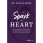 Spark the Heart: Engineering Empathy in Your Organization - Hardcover