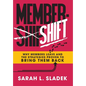 MemberShift: Why Members Leave Associations and the Strategies Proven to Bring Them Back - Hardcover