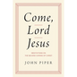 Come, Lord Jesus: Meditations on the Second Coming of Christ - Hardcover